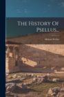 The History Of Psellus... - Book