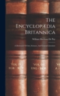 The Encyclopædia Britannica : A Dictionary Of Arts, Sciences, And General Literature - Book