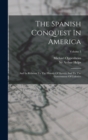 The Spanish Conquest In America : And Its Relation To The History Of Slavery And To The Government Of Colonies; Volume 3 - Book