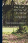 The Early History Of Florida : An Introductory Lecture, Delivered By George R. Fairbanks, Esq., Before The Florida Historical Society, April 15, 1857 - Book