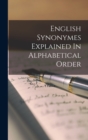 English Synonymes Explained In Alphabetical Order - Book