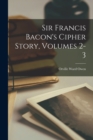 Sir Francis Bacon's Cipher Story, Volumes 2-3 - Book