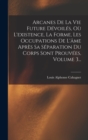 Arcanes De La Vie Future Devoiles, Ou L'existence, La Forme, Les Occupations De L'ame Apres Sa Separation Du Corps Sont Prouvees, Volume 3... - Book