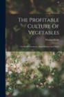 The Profitable Culture Of Vegetables : For Market Gardeners, Small Holders, And Others - Book