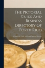 The Pictorial Guide And Business Directory Of Porto Rico : A Commercial Guide And General Business Directory - Book