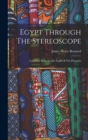Egypt Through The Stereoscope : A Journey Through The Land Of The Pharaohs - Book