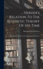 ... Herder's Relation To The Aesthetic Theory Of His Time : A Contribution Based On The Fourth Critical Waldchen - Book