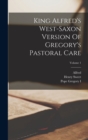 King Alfred's West-saxon Version Of Gregory's Pastoral Care; Volume 1 - Book