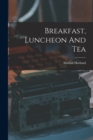 Breakfast, Luncheon And Tea - Book