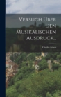 Versuch Uber den Musikalischen Ausdruck... - Book