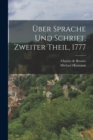 Uber Sprache und Schrift, Zweiter Theil, 1777 - Book