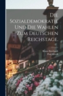 Die Sozialdemokratie und die Wahlen zum deutschen Reichstage. - Book