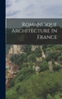 Romanesque Architecture In France - Book