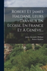 Robert Et James Haldane, Leurs Travaux En Ecosse, En France Et A Geneve... - Book