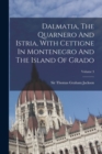 Dalmatia, The Quarnero And Istria, With Cettigne In Montenegro And The Island Of Grado; Volume 3 - Book