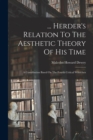 ... Herder's Relation To The Aesthetic Theory Of His Time : A Contribution Based On The Fourth Critical Waldchen - Book