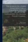 Das Schach Des Herrn Gioachino Greco Calabrois, Und Die Schachspiel-geheimnisse Des Arabers Philipp Stamma... - Book