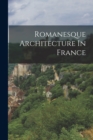 Romanesque Architecture In France - Book