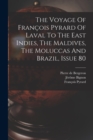 The Voyage Of Francois Pyrard Of Laval To The East Indies, The Maldives, The Moluccas And Brazil, Issue 80 - Book