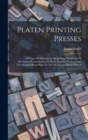 Platen Printing Presses : A Primer Of Information Regarding The History & Mechanical Construction Of Platen Printing Presses, From The Original Hand Press To The Modern Job Press, Issue 6 - Book