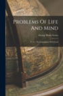 Problems Of Life And Mind : V.1-2 . The Foundations Of A Creed - Book