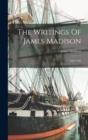 The Writings Of James Madison : 1803-1807 - Book