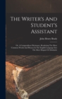 The Writer's And Student's Assistant : Or, A Compendious Dictionary, Rendering The More Common Words And Phrases In The English Language Into The More Elegant Or Scholastic - Book