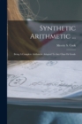 Synthetic Arithmetic ... : Being A Complete Arithmetic Adapted To Any Class Or Grade - Book