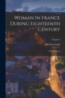 Woman In France During Eighteenth Century : With Portraits; Volume 2 - Book
