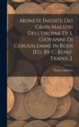 Monete Inedite Dei Gran Maestri Dell'ordine Di S. Giovanni Di Gerusalemme In Rodi [ed. By C. Kunz. Transl.]. - Book