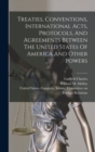 Treaties, Conventions, International Acts, Protocols, And Agreements Between The United States Of America And Other Powers - Book