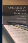 A Memorial Of Gessner Harrison : M. D., Professor Of Ancient Languages In The University Of Virginia; Volume 262 - Book
