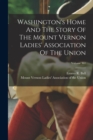 Washington's Home And The Story Of The Mount Vernon Ladies' Association Of The Union; Volume 361 - Book