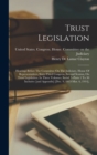 Trust Legislation : Hearings Before The Committee On The Judiciary, House Of Representatives, Sixty-third Congress, Second Session, On Trust Legislation. In Three Volumes. Serial 7--parts 1 To 30 Incl - Book