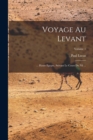 Voyage Au Levant : ... Haute Egypte, Suivant Le Cours Du Nil ...; Volume 1 - Book