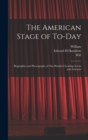 The American Stage of To-day; Biographies and Photographs of One Hundred Leading Actors and Actresses - Book