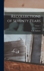 Recollections of Seventy Years; Volume 1 - Book