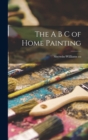 The A B C of Home Painting - Book