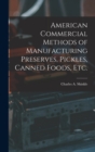 American Commercial Methods of Manufacturing Preserves, Pickles, Canned Foods, Etc. - Book