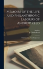 Memoirs of the Life and Philanthropic Labours of Andrew Reed : With Selections From His Journals - Book