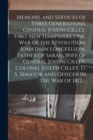 Memoirs and Services of Three Generations. General Joseph Cilley, First New Hampshire Line. War of the Revolution. Jonathan Longfellow, Father of Sarah, Wife of General Joseph Cilley. Colonel Joseph C - Book