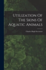 Utilization Of The Skins Of Aquatic Animals - Book
