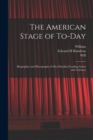 The American Stage of To-day; Biographies and Photographs of One Hundred Leading Actors and Actresses - Book