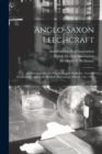 Anglo-Saxon Leechcraft : An Historical Sketch of Early English Medicine: Lecture Memoranda, American Medical Association, Atlantic City, 1912 - Book