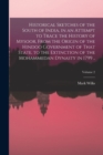 Historical Sketches of the South of India, in an Attempt to Trace the History of Mysoor, From the Origin of the Hindoo Government of That State, to the Extinction of the Mohammedan Dynasty in 1799 ..; - Book