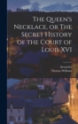 The Queen's Necklace, or The Secret History of the Court of Louis XVI - Book