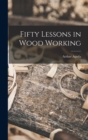 Fifty Lessons in Wood Working - Book