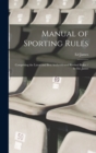 Manual of Sporting Rules : Comprising the Latest and Best Authenticated Revised Rules / by Ed. James - Book