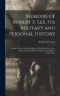 Memoirs of Robert E. Lee, His Military and Personal History; Together With Inccidents Relating to His Private Life, Also a Large Amount of Historical Information Hitherto Unpublished; - Book