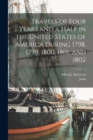 Travels of Four Years and a Half in the United States of America During 1798, 1799, 1800, 1801, and 1802 - Book